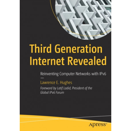 Third Generation Internet Revealed: Reinventing Computer Networks with IPv6
