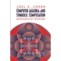 Computer Algebra and Symbolic Computation: Mathematical Methods