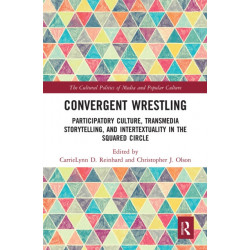 Convergent Wrestling: Participatory Culture, Transmedia Storytelling, and Intertextuality in the Squared Circle