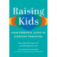 Raising Kids: Your Essential Guide to Everyday Parenting