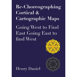 Re-Choreographing Cortical & Cartographic Maps: Going West to Find East Going East to Find West