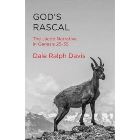 God's Rascal: The Jacob Narrative in Genesis 25-35
