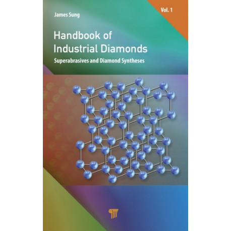 Handbook of Industrial Diamonds: Volume 1, Superabrasives and Diamond Syntheses