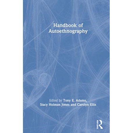 Handbook of Autoethnography