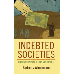 Indebted Societies: Credit and Welfare in Rich Democracies
