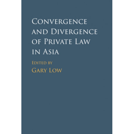 Convergence and Divergence of Private Law in Asia: Methods and Drivers