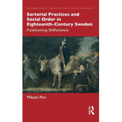 Sartorial Practices and Social Order in Eighteenth-Century Sweden: Fashioning Difference
