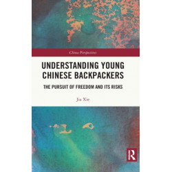 Understanding Young Chinese Backpackers: The Pursuit of Freedom and Its Risks