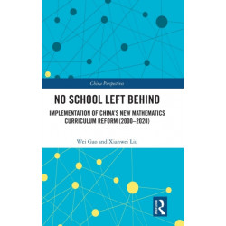 No School Left Behind: Implementation of China’s New Mathematics Curriculum Reform (2000–2020)