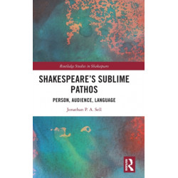 Shakespeare's Sublime Pathos: Person, Audience, Language