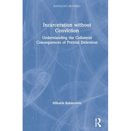 Incarceration without Conviction: Pretrial Detention and the Erosion of Innocence in American Criminal Justice