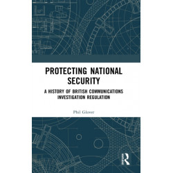Protecting National Security: A History of British Communications Investigation Regulation