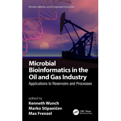 Microbial Bioinformatics in the Oil and Gas Industry: Applications to Reservoirs and Processes
