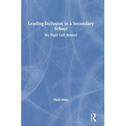Leading Inclusion in a Secondary School: No Pupil Left Behind