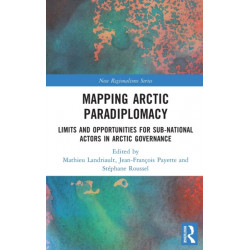 Mapping Arctic Paradiplomacy: Limits and Opportunities for Sub-National Actors in Arctic Governance