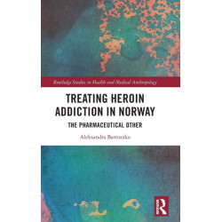 Treating Heroin Addiction in Norway: The Pharmaceutical Other