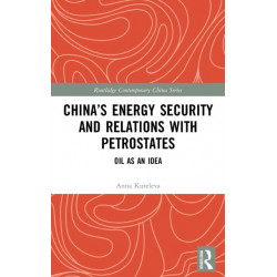 China’s Energy Security and Relations With Petrostates: Oil as an Idea