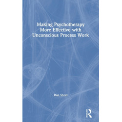 Making Psychotherapy More Effective with Unconscious Process Work