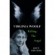 Virginia Woolf: Killing the Angel: a play