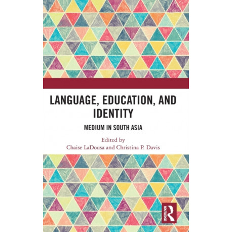 Language, Education, and Identity: Medium in South Asia