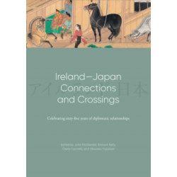Ireland-Japan Connections and Crossings: Celebrating sixty-five Years of diplomatic relationships