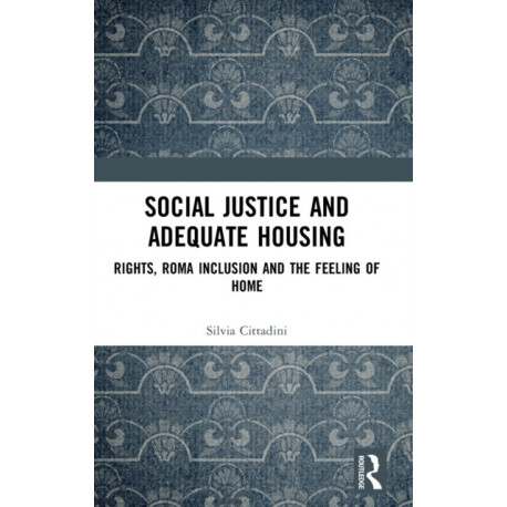 Social Justice and Adequate Housing: Rights, Roma Inclusion and the Feeling of Home
