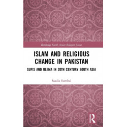 Islam and Religious Change in Pakistan: Sufis and Ulema in 20th Century South Asia