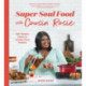 Super Soul Food with Cousin Rosie: 100+ Modern Twists on Comfort Food Classics