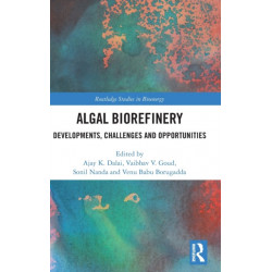 Algal Biorefinery: Developments, Challenges and Opportunities