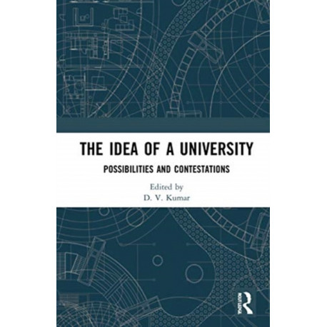 The Idea of a University: Possibilities and Contestations