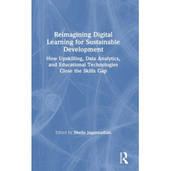 Reimagining Digital Learning for Sustainable Development: How Upskilling, Data Analytics, and Educational Technologies Close the Skills Gap