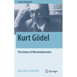 Kurt Godel: The Genius of Metamathematics