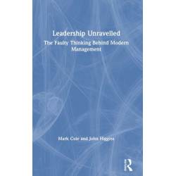 Leadership Unravelled: The Faulty Thinking Behind Modern Management