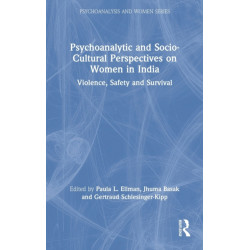 Psychoanalytic and Socio-Cultural Perspectives on Women in India: Violence, Safety and Survival