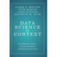 Data Science in Context: Foundations, Challenges, Opportunities