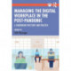 Managing the Digital Workplace in the Post-Pandemic: A Companion for Study and Practice