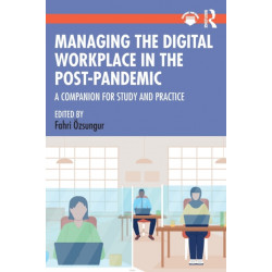 Managing the Digital Workplace in the Post-Pandemic: A Companion for Study and Practice