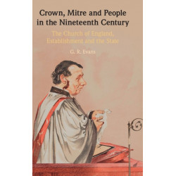 Crown, Mitre and People in the Nineteenth Century: The Church of England, Establishment and the State