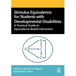 Stimulus Equivalence for Students with Developmental Disabilities: A Practical Guide to Equivalence-Based Instruction