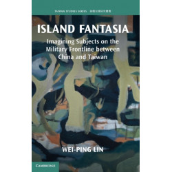 Island Fantasia: Imagining Subjects on the Military Frontline between China and Taiwan