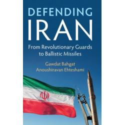 Defending Iran: From Revolutionary Guards to Ballistic Missiles