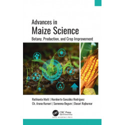 Advances in Maize Science: Botany, Production, and Crop Improvement