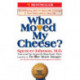 Who Moved My Cheese?: An Amazing Way to Deal with Change in Your Work and in Your Life