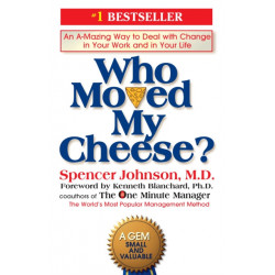 Who Moved My Cheese?: An Amazing Way to Deal with Change in Your Work and in Your Life