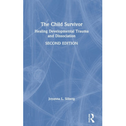 The Child Survivor: Healing Developmental Trauma and Dissociation