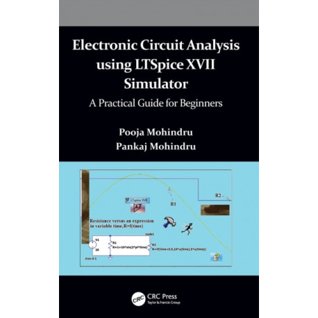 Electronic Circuit Analysis using LTSpice XVII Simulator: A Practical Guide for Beginners