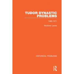 Tudor Dynastic Problems: 1460-1571