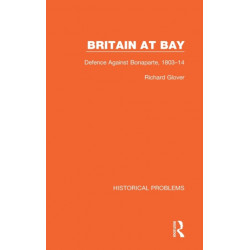 Britain at Bay: Defence Against Bonaparte, 1803-14