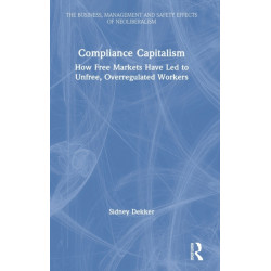Compliance Capitalism: How Free Markets Have Led to Unfree, Overregulated Workers