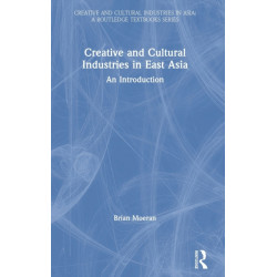 Creative and Cultural Industries in East Asia: An Introduction
